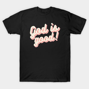 God Is Good Gospel Quote Christian Gift T-Shirt